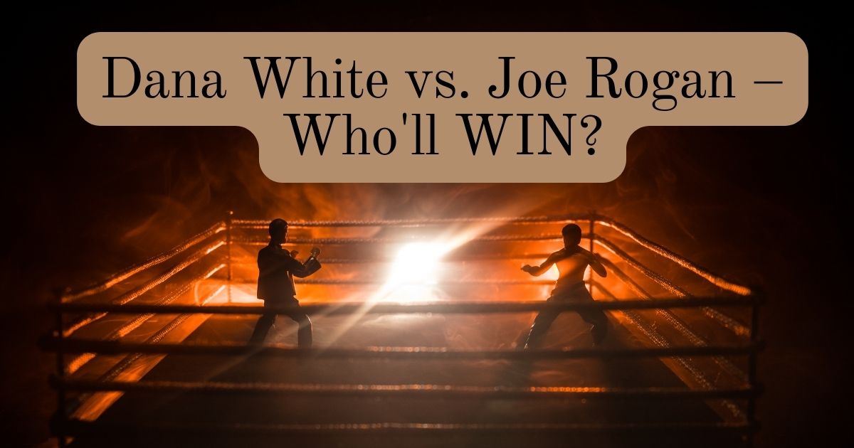 Dana White vs. Joe Rogan