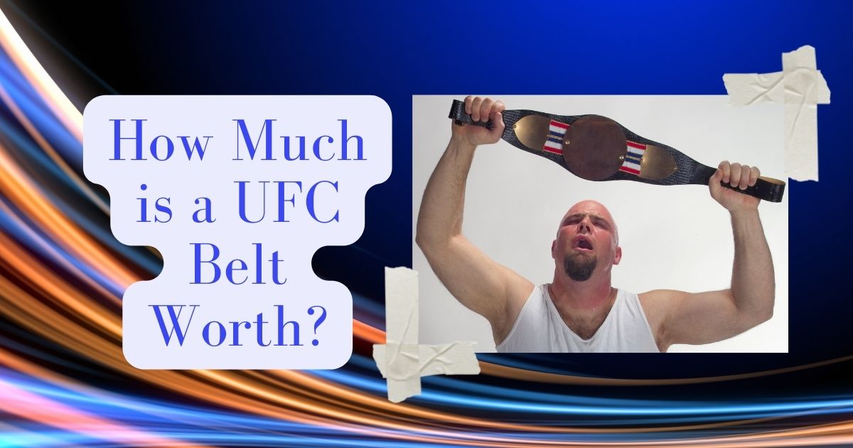 How Much is a UFC Belt Worth?