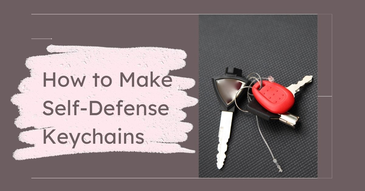 How to Make Self-Defense Keychains